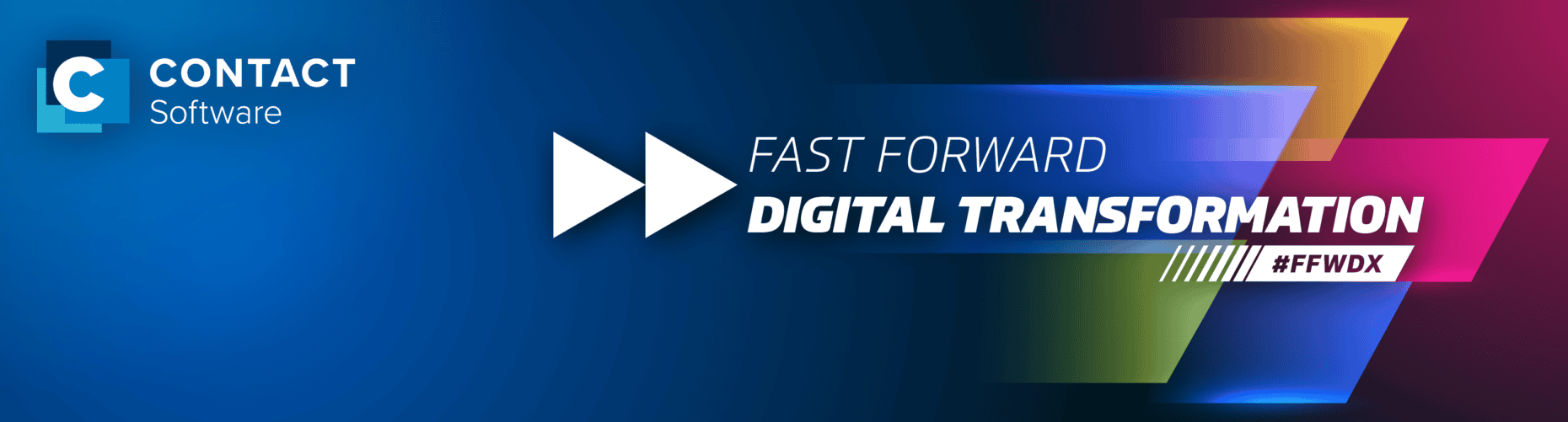 Auf dunkelblauem Grund, der nach rechts in ein dunkles pink bergeht steht in weißer Schrift: Fast forward Digital Transformation #FFWDX CONTACT Software